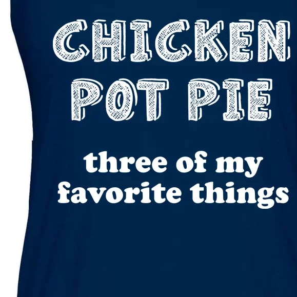 Chicken Pot Pie My Three Favorite Things Ladies Essential Flowy Tank