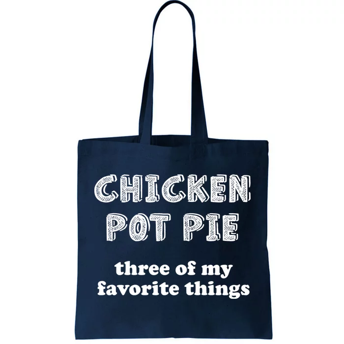 Chicken Pot Pie My Three Favorite Things Tote Bag