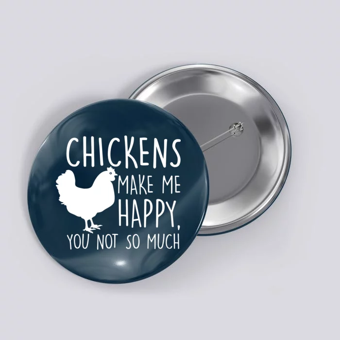 Chickens Make Me Happy, You Not So Much Funny Button