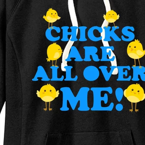 Chicks Are All Over Me Funny Baby Chick Easter Women's Fleece Hoodie