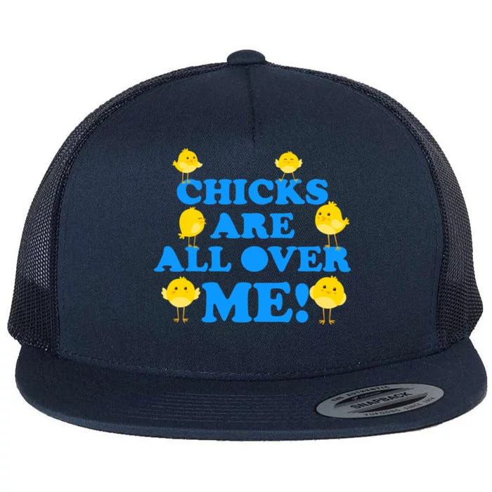 Chicks Are All Over Me Funny Baby Chick Easter Flat Bill Trucker Hat