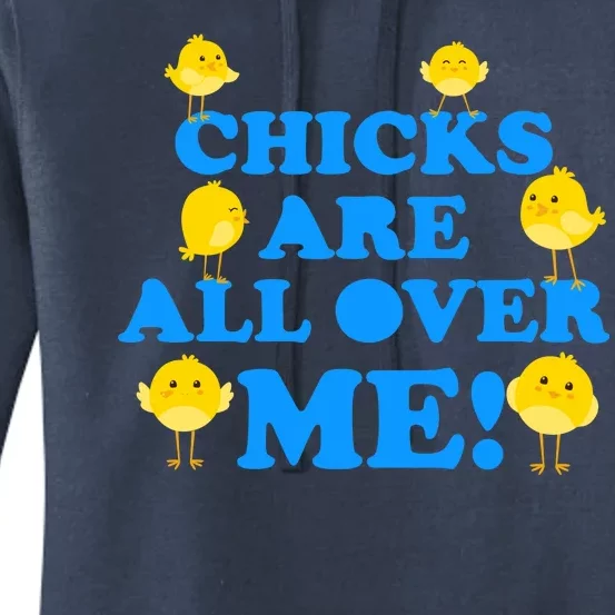 Chicks Are All Over Me Funny Baby Chick Easter Women's Pullover Hoodie