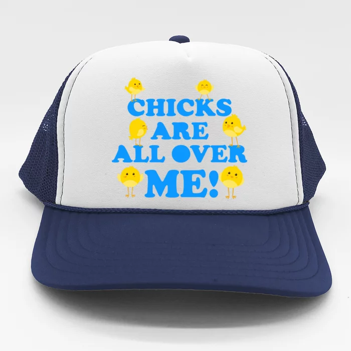 Chicks Are All Over Me Funny Baby Chick Easter Trucker Hat