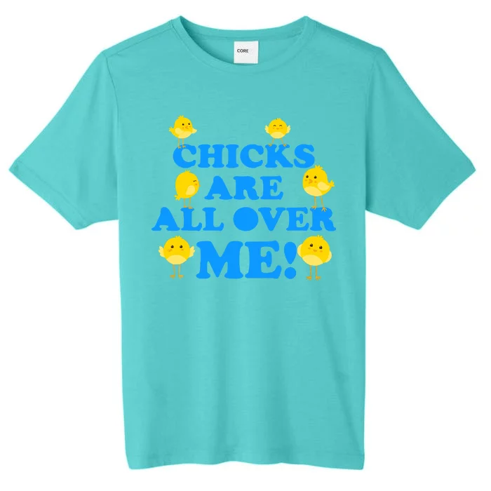 Chicks Are All Over Me Funny Baby Chick Easter ChromaSoft Performance T-Shirt