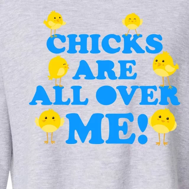 Chicks Are All Over Me Funny Baby Chick Easter Cropped Pullover Crew