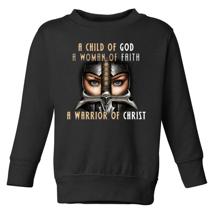 Child of God Woman of Faith Warrior Of Christ Toddler Sweatshirt