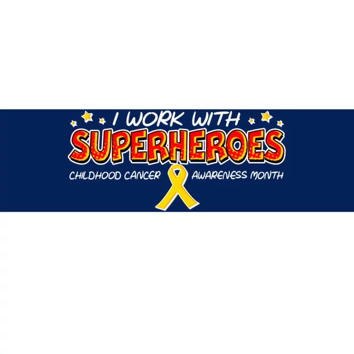 Childhood Cancer I Work With Superheroes Bumper Sticker