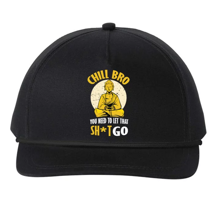 Chill Bro You Need To Let That Shit Go Snapback Five-Panel Rope Hat