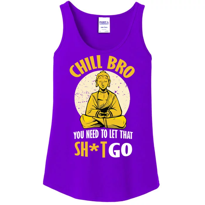 Chill Bro You Need To Let That Shit Go Ladies Essential Tank