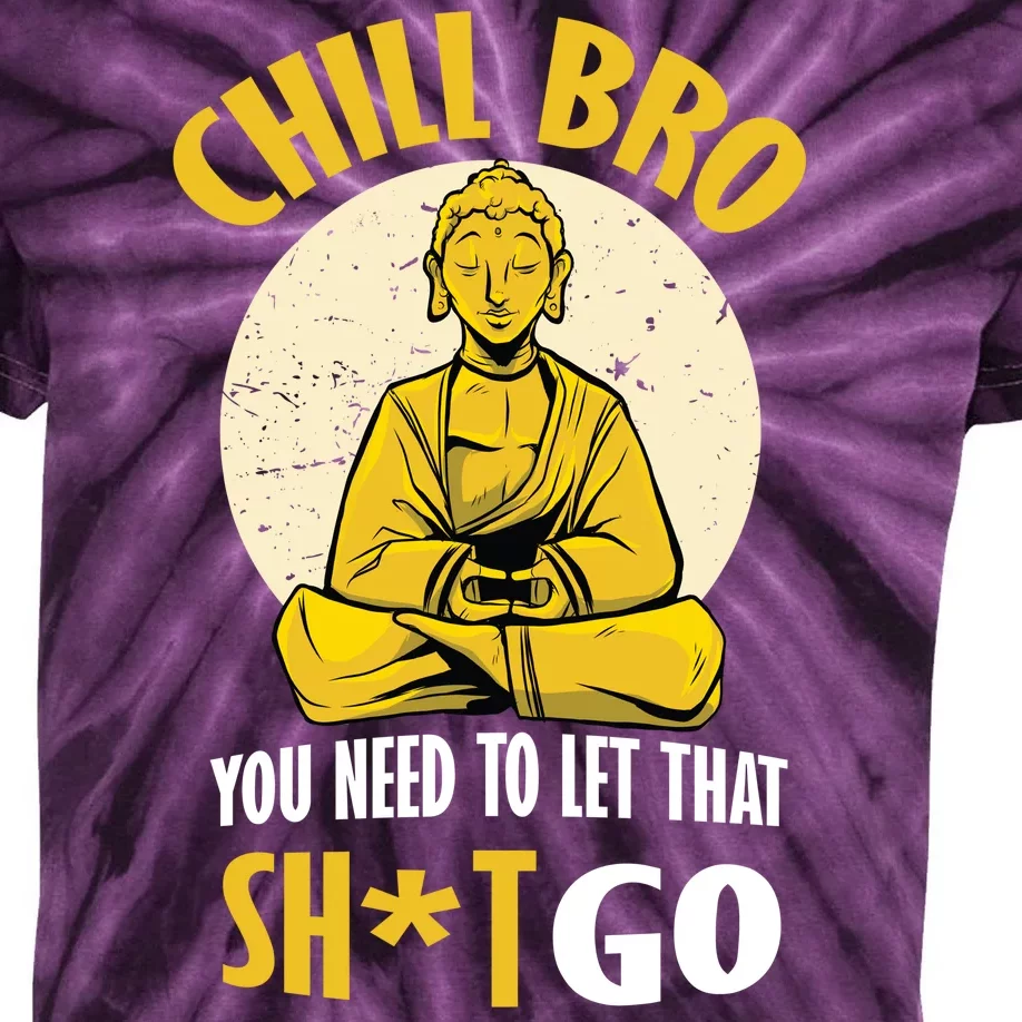 Chill Bro You Need To Let That Shit Go Kids Tie-Dye T-Shirt