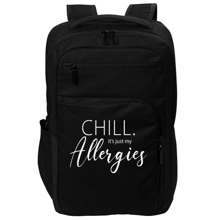 Chill It's Just My Allergies Funny Impact Tech Backpack