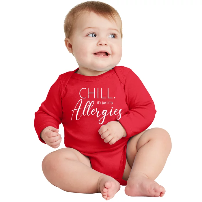 Chill It's Just My Allergies Funny Baby Long Sleeve Bodysuit