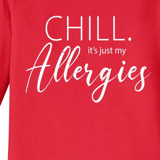 Chill It's Just My Allergies Funny Baby Long Sleeve Bodysuit