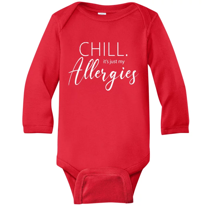 Chill It's Just My Allergies Funny Baby Long Sleeve Bodysuit