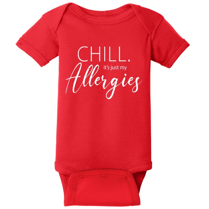 Chill It's Just My Allergies Funny Baby Bodysuit