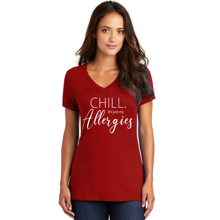 Chill It's Just My Allergies Funny Women's V-Neck T-Shirt