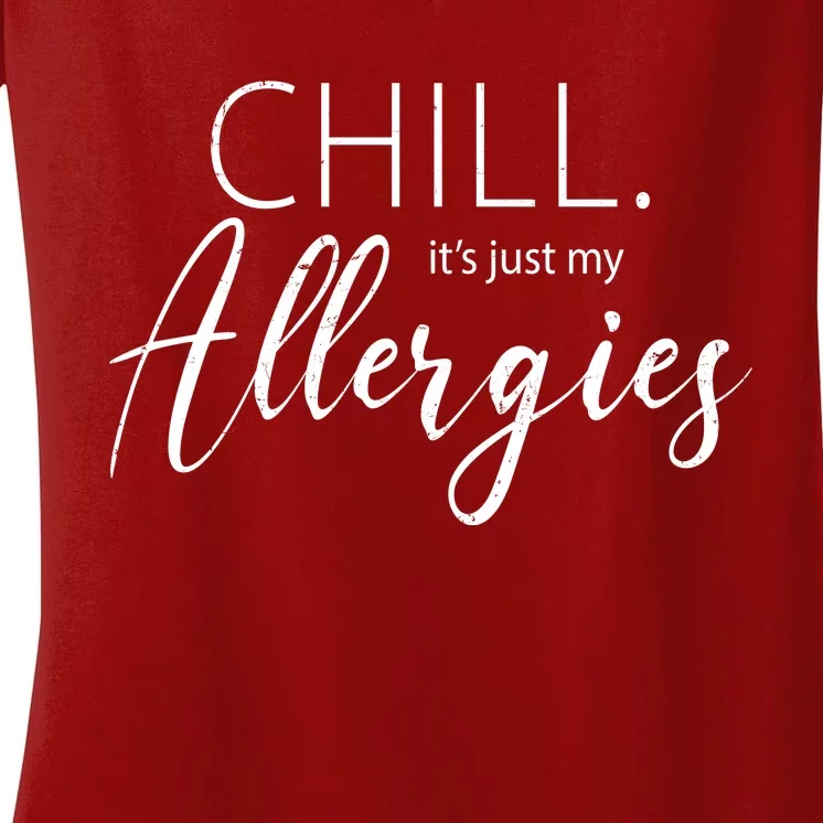 Chill It's Just My Allergies Funny Women's V-Neck T-Shirt