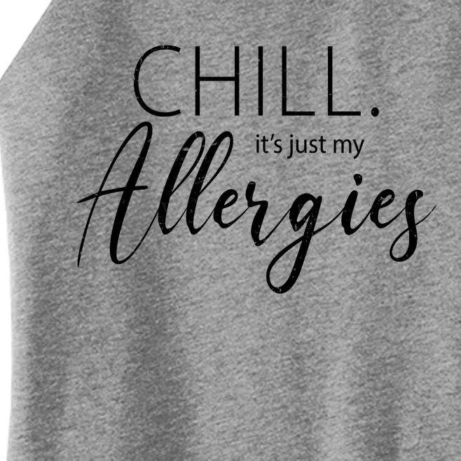 Chill It's Just My Allergies Funny Women’s Perfect Tri Rocker Tank