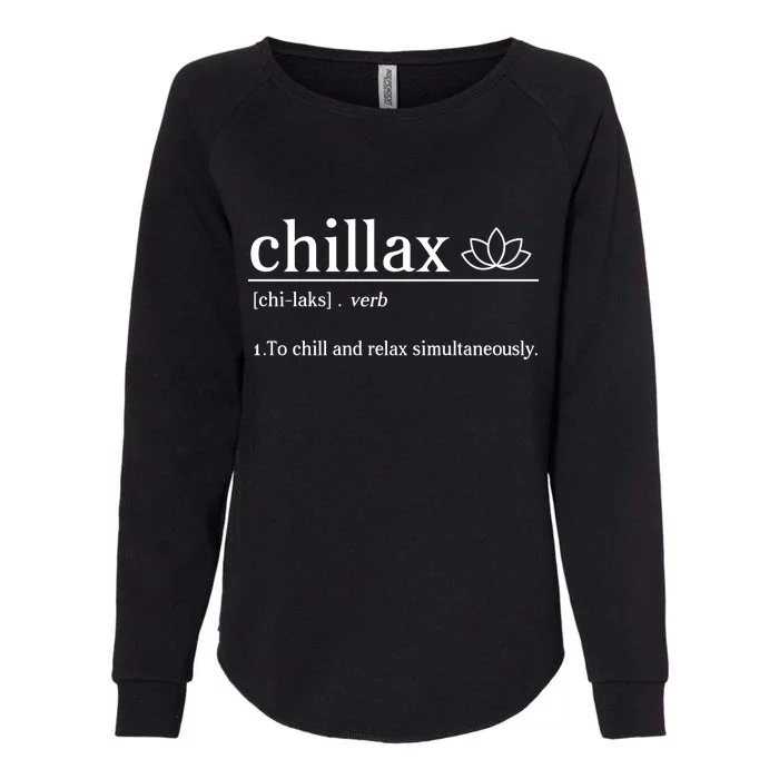 Chillax Definition Chill And Relax Simultaneously Womens California Wash Sweatshirt