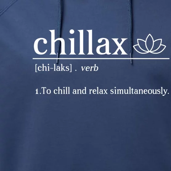 Chillax Definition Chill And Relax Simultaneously Performance Fleece Hoodie