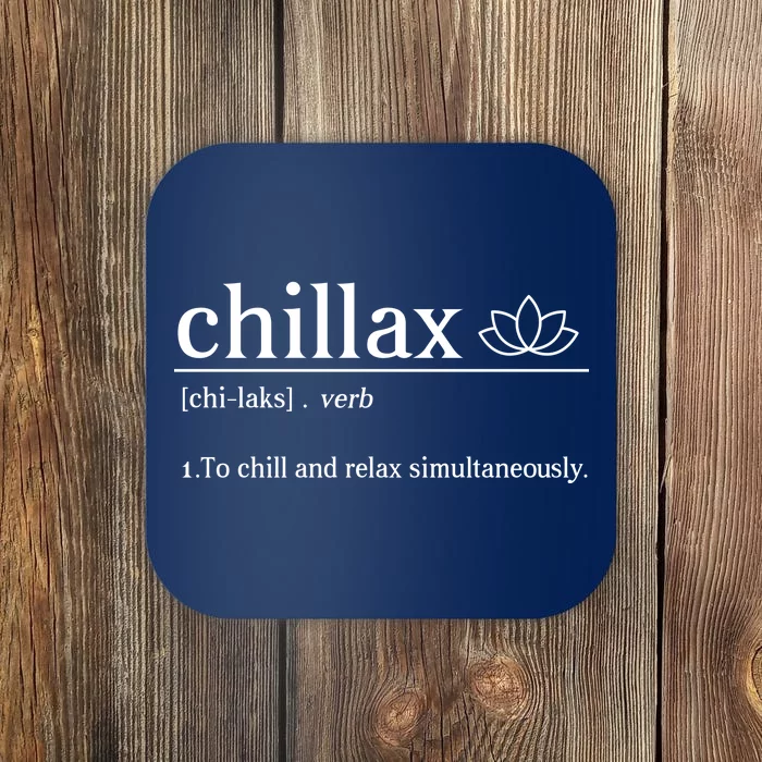 Chillax Definition Chill And Relax Simultaneously Coaster