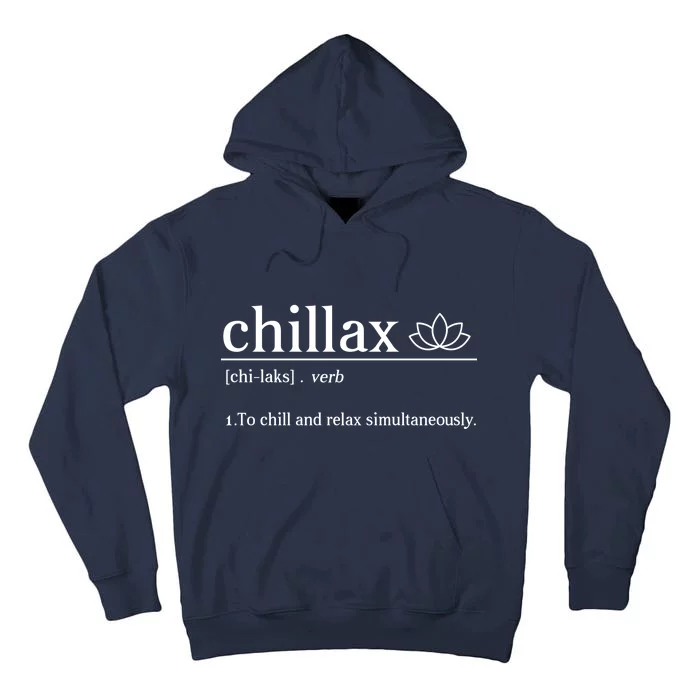 Chillax Definition Chill And Relax Simultaneously Tall Hoodie