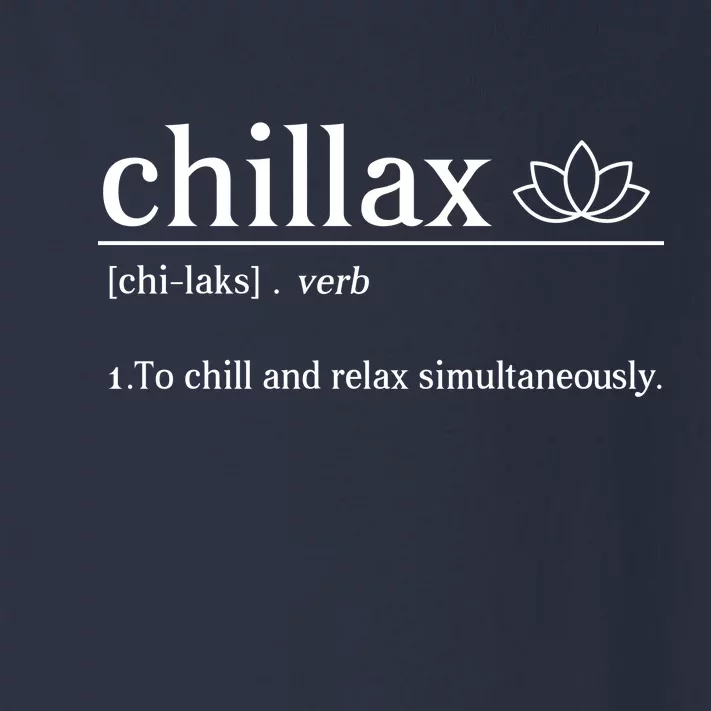 Chillax Definition Chill And Relax Simultaneously Toddler Long Sleeve Shirt