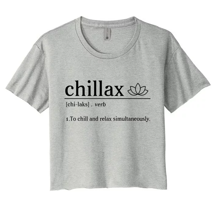 Chillax Definition Chill And Relax Simultaneously Women's Crop Top Tee