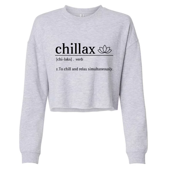 Chillax Definition Chill And Relax Simultaneously Cropped Pullover Crew