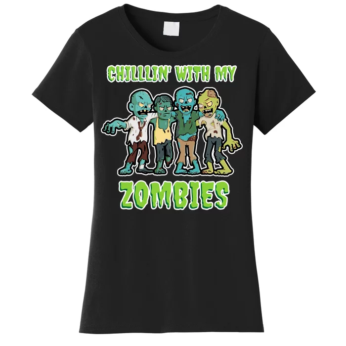 Chillin With My Zombies Women's T-Shirt