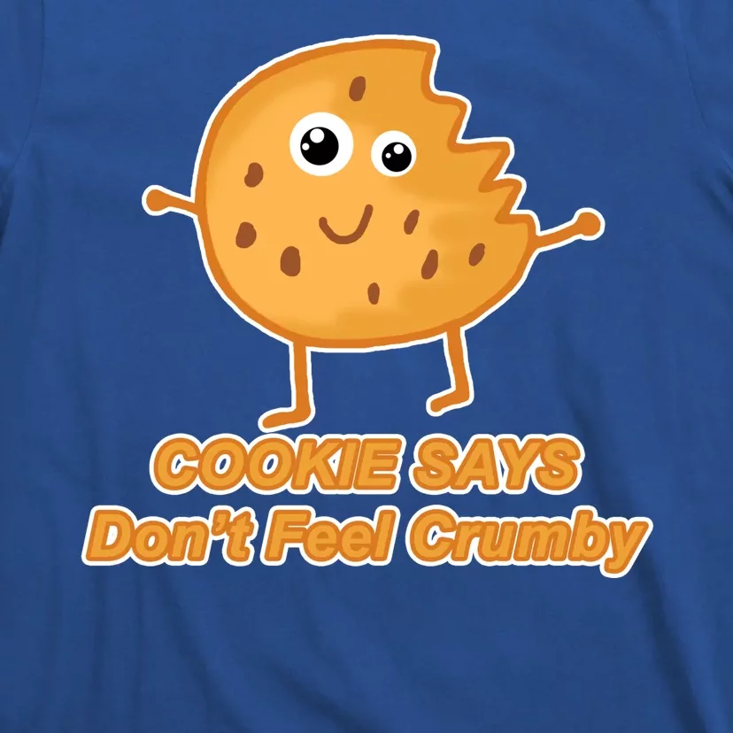 Chip The Cookie Says Don't Feel Crumby T-Shirt