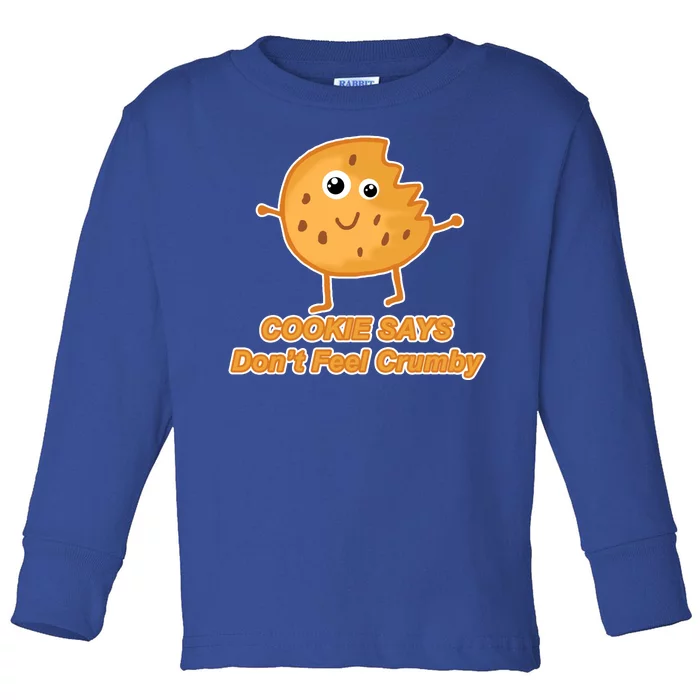 Chip The Cookie Says Don't Feel Crumby Toddler Long Sleeve Shirt