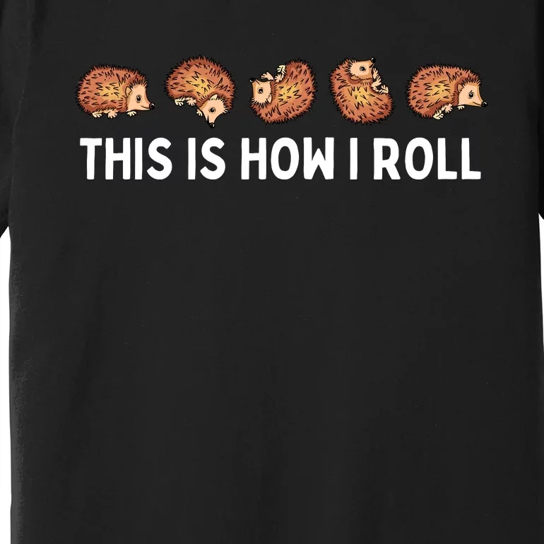 Cute Hedgehog Kids This Is How I Roll Hedgehog Premium T-Shirt