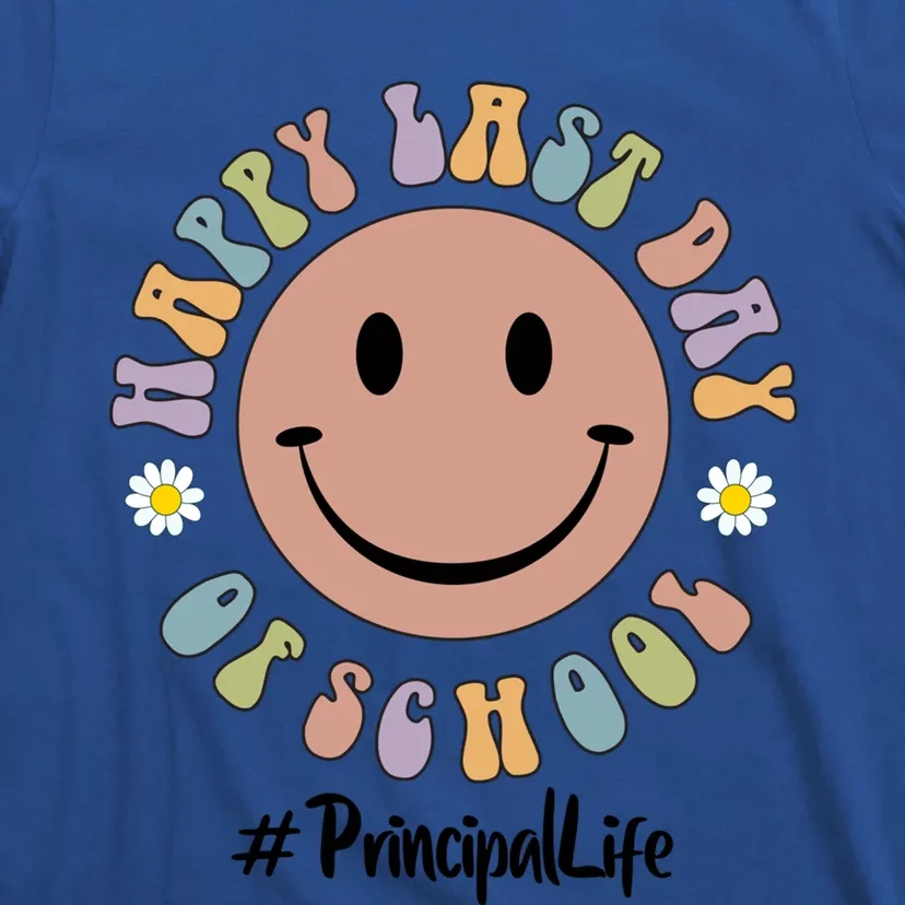 Cute Happy Last Day Of School Principal Life Preschool Pregiftk Gift T-Shirt