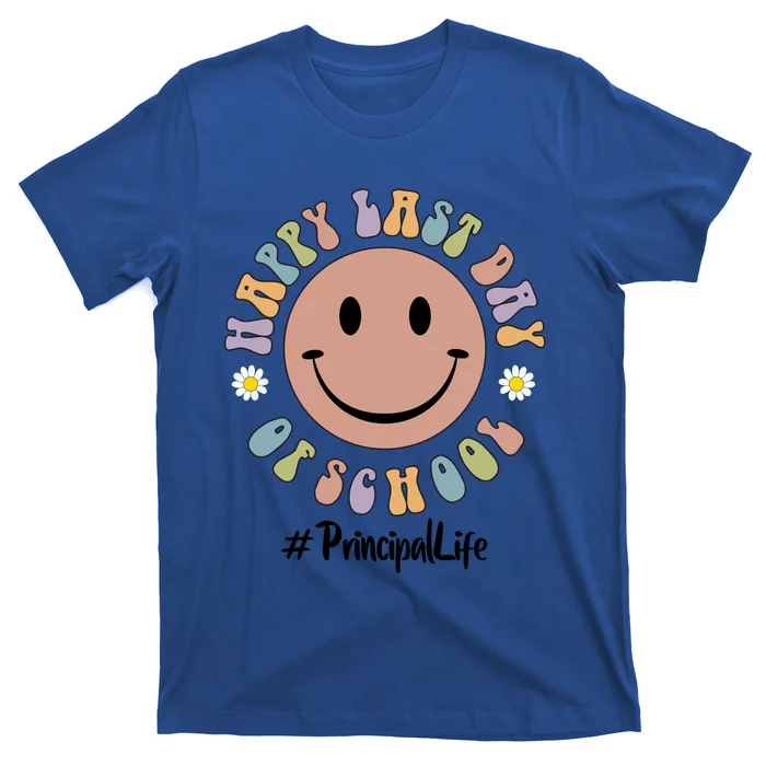 Cute Happy Last Day Of School Principal Life Preschool Pregiftk Gift T-Shirt