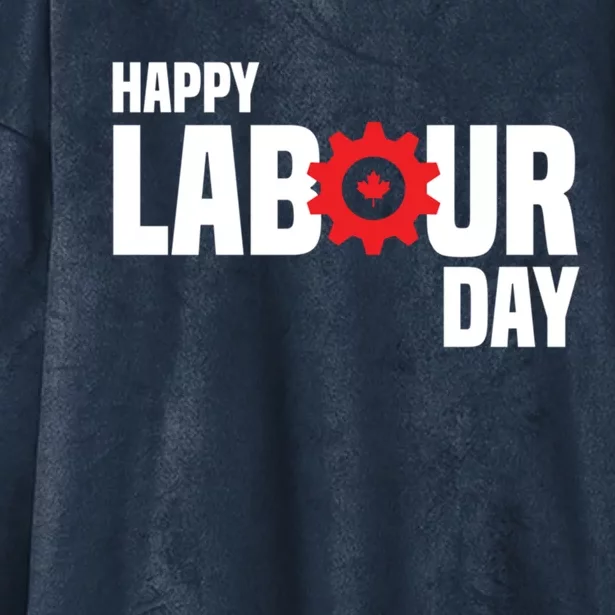 Canada Happy Labour Day Celebration Of Labor Day Laboring Gift Hooded Wearable Blanket