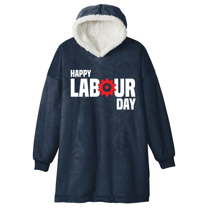 Canada Happy Labour Day Celebration Of Labor Day Laboring Gift Hooded Wearable Blanket