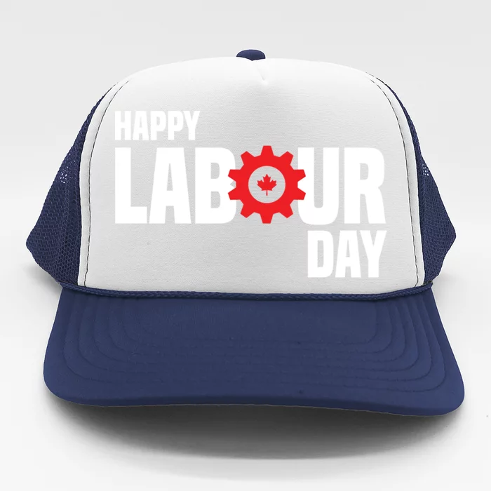 Canada Happy Labour Day Celebration Of Labor Day Laboring Gift Trucker Hat