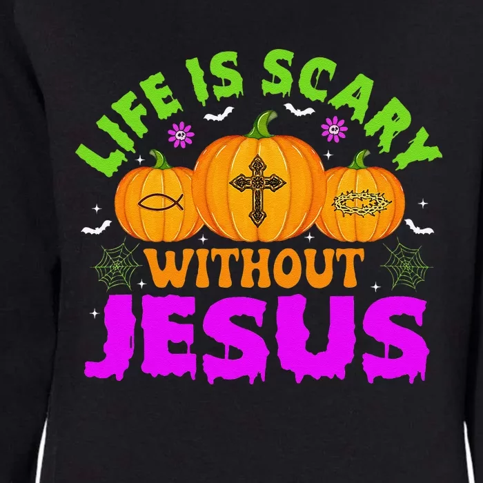 Christian Halloween Life Is Scary Without Jesus Fall Autumn Gift Womens California Wash Sweatshirt