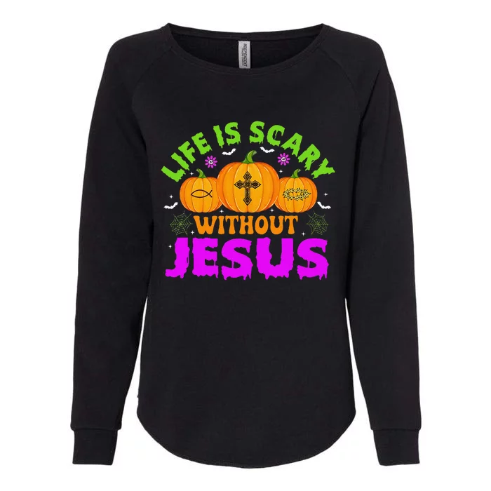 Christian Halloween Life Is Scary Without Jesus Fall Autumn Gift Womens California Wash Sweatshirt