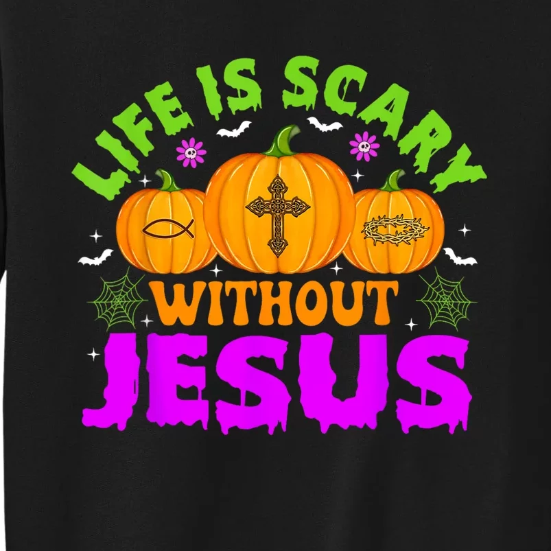 Christian Halloween Life Is Scary Without Jesus Fall Autumn Tall Sweatshirt