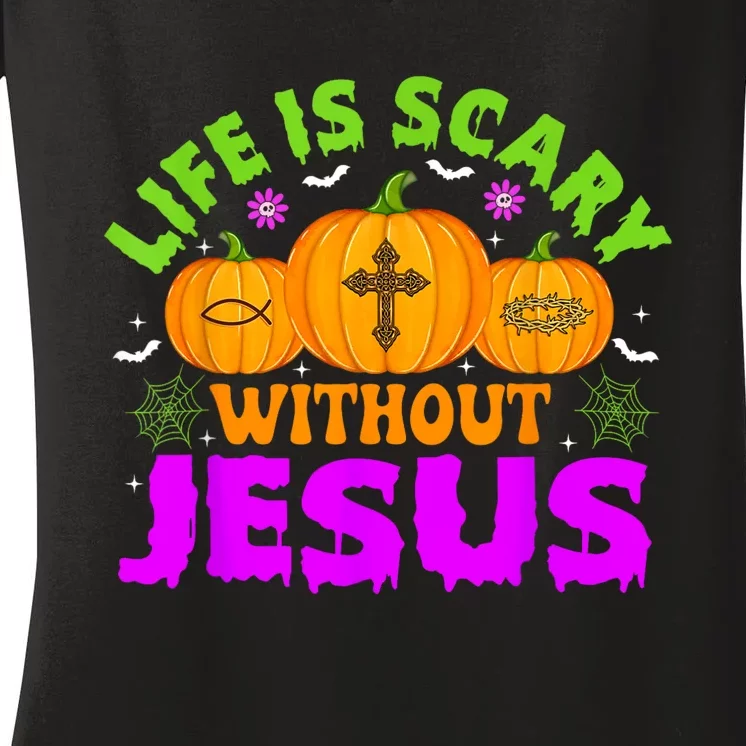 Christian Halloween Life Is Scary Without Jesus Fall Autumn Women's V-Neck T-Shirt