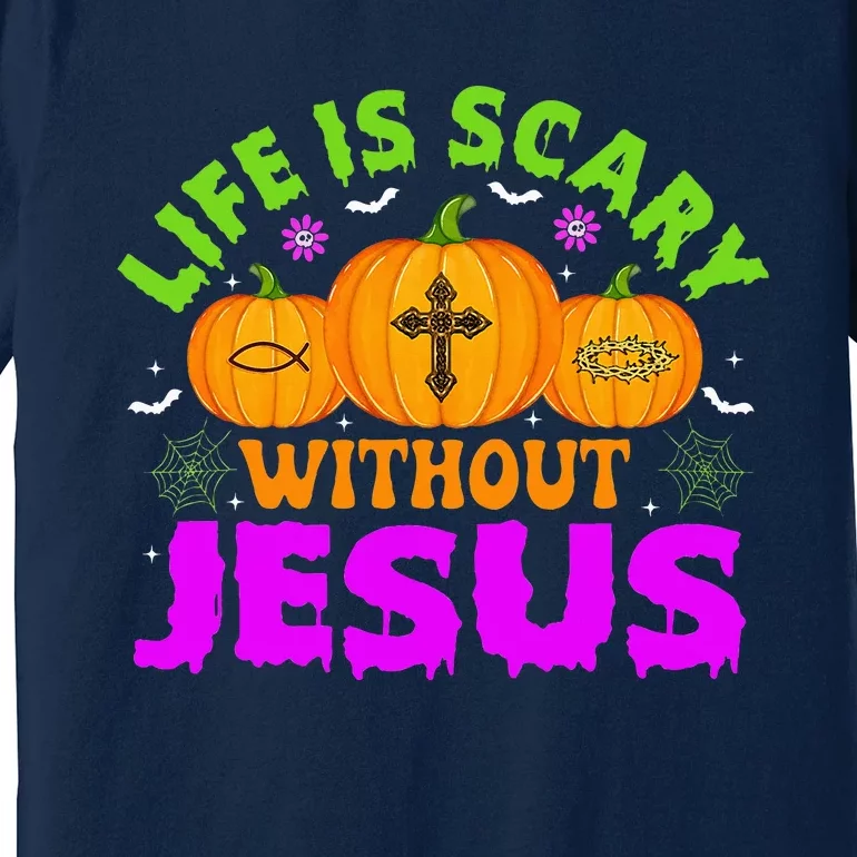 Christian Halloween Life Is Scary Without Jesus Fall Autumn Premium T-Shirt