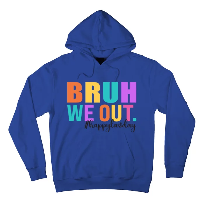 Cute Happy Last Day Of School Teacher Summer Bruh We Out Gift Hoodie