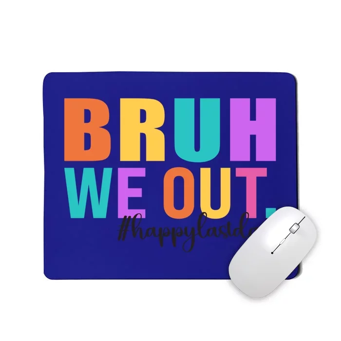 Cute Happy Last Day Of School Teacher Summer Bruh We Out Gift Mousepad