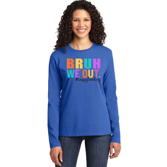 Cute Happy Last Day Of School Teacher Summer Bruh We Out Gift Ladies Long Sleeve Shirt