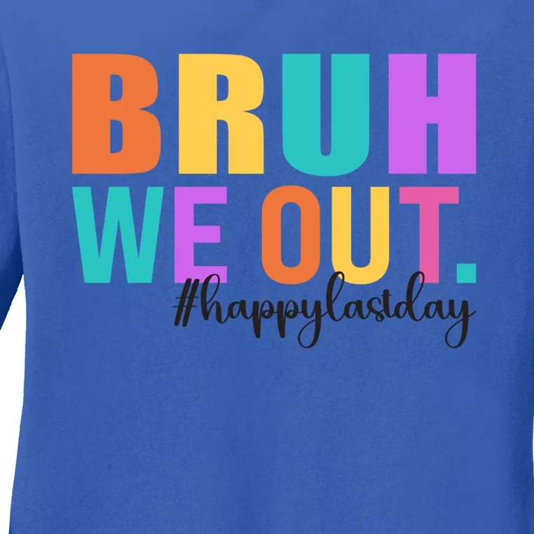 Cute Happy Last Day Of School Teacher Summer Bruh We Out Gift Ladies Long Sleeve Shirt