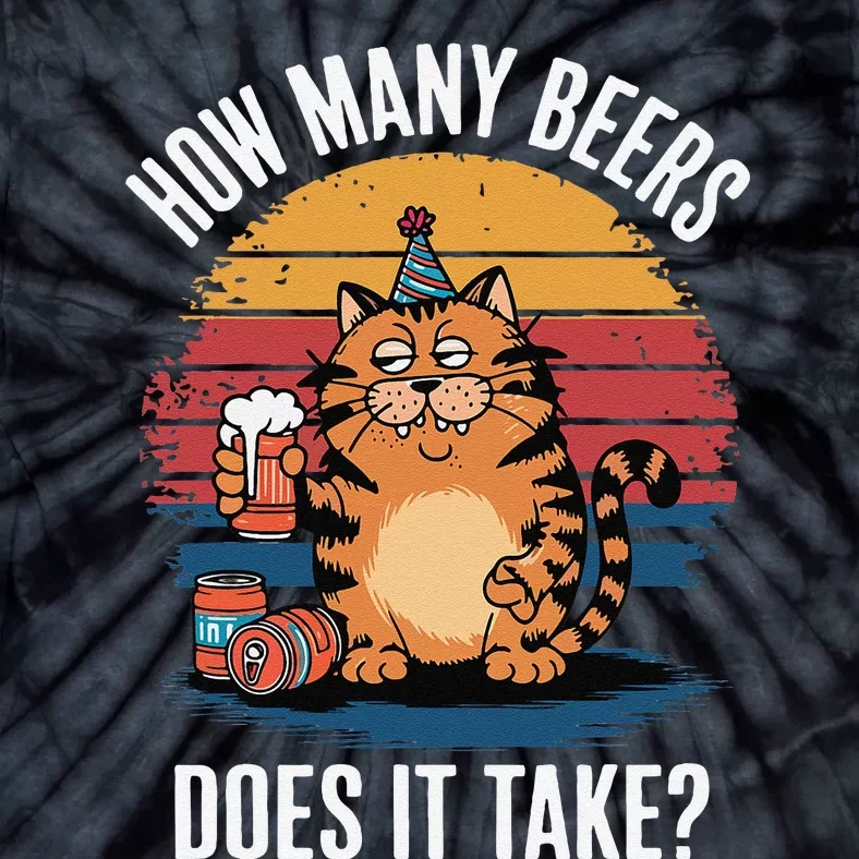 Cat How Many Beers Does It Take Retro Sunset Funny Tie-Dye T-Shirt