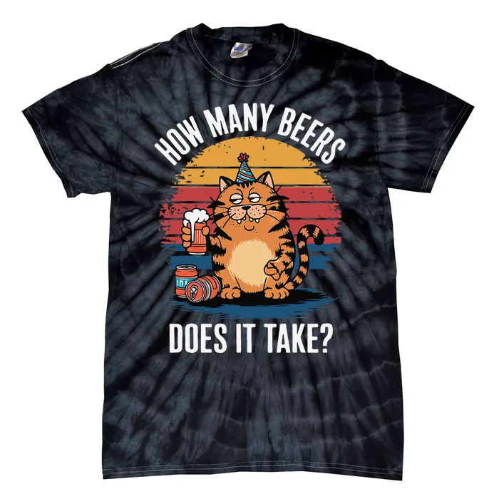 Cat How Many Beers Does It Take Retro Sunset Funny Tie-Dye T-Shirt