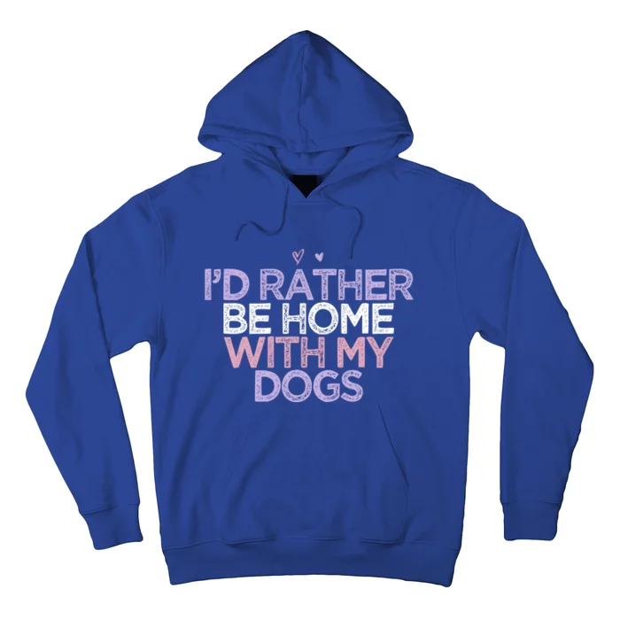 Colored Hearts Mom Funny Id Rather Be Home With My Dogs Gift Hoodie